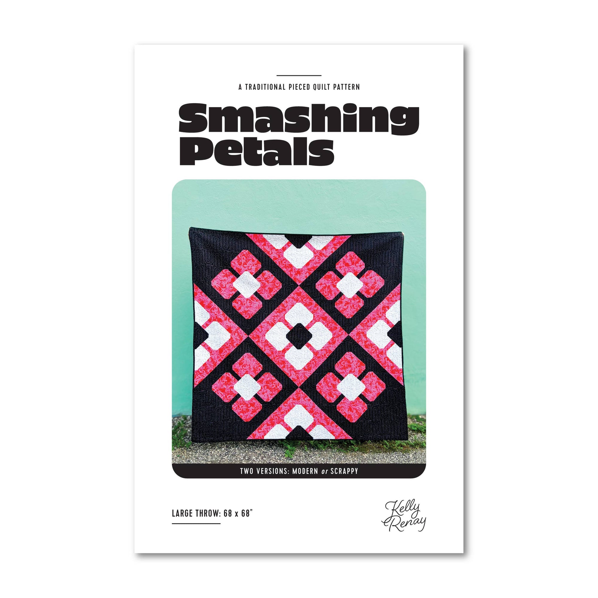 Smashing Petals Quilt Pattern - Kelly Renay