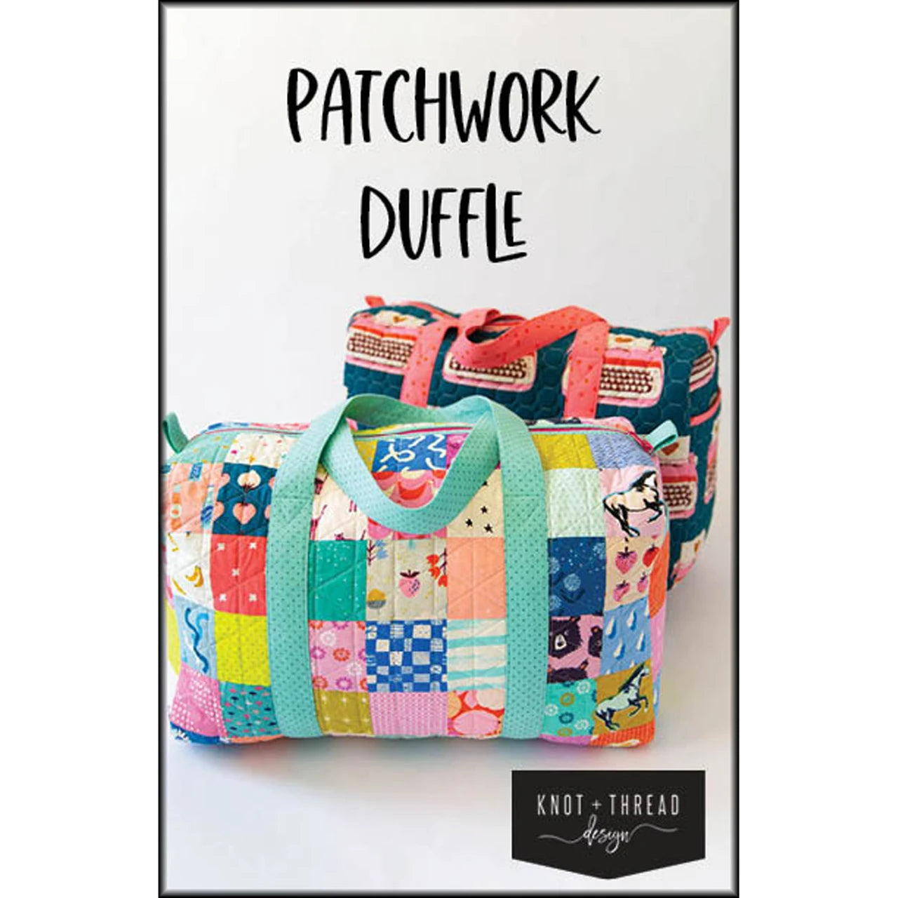 Patchwork Duffle Bag Pattern - Knot and Thread